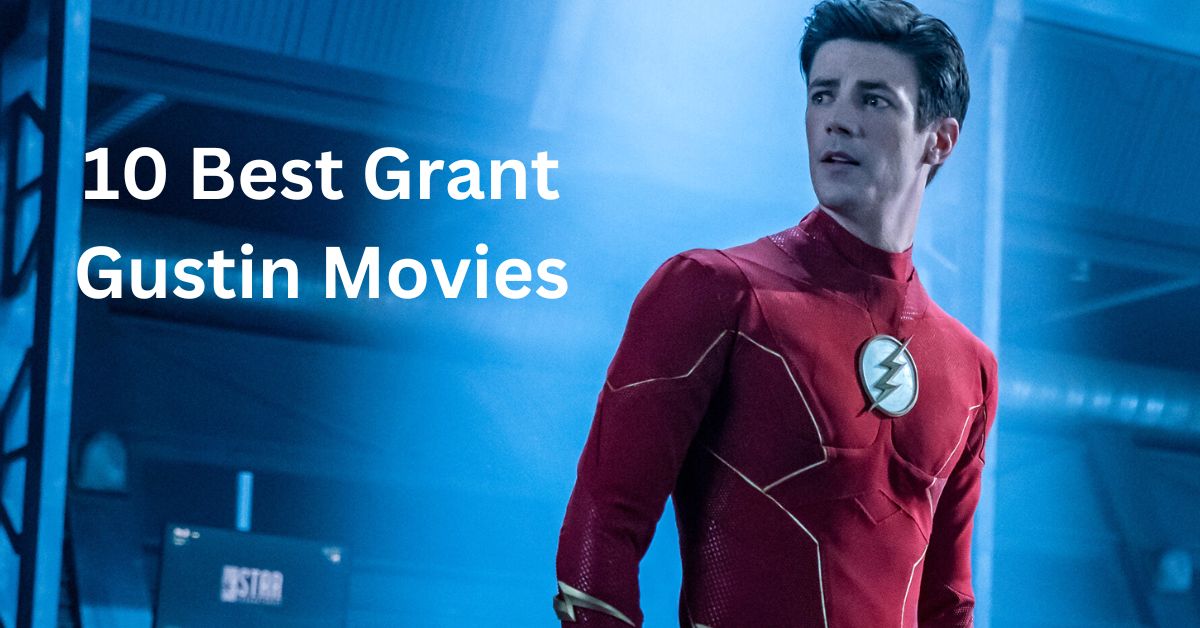 10 Best Grant Gustin Movies