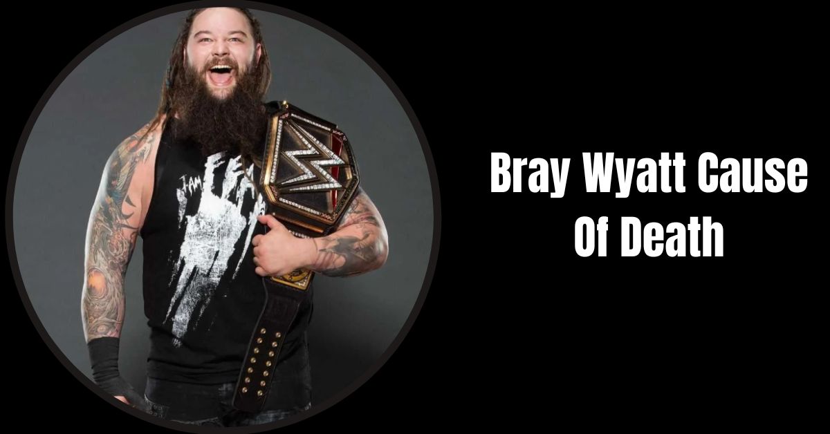 Bray Wyatt Cause Of Death