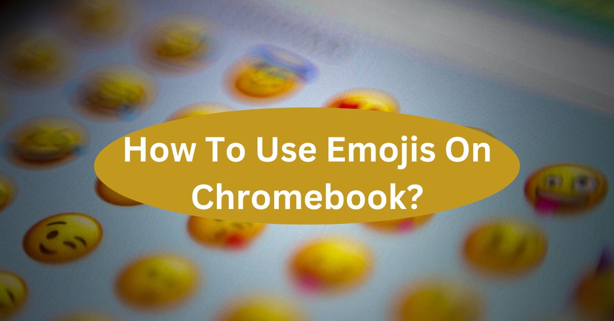 How To Use Emojis On Chromebook
