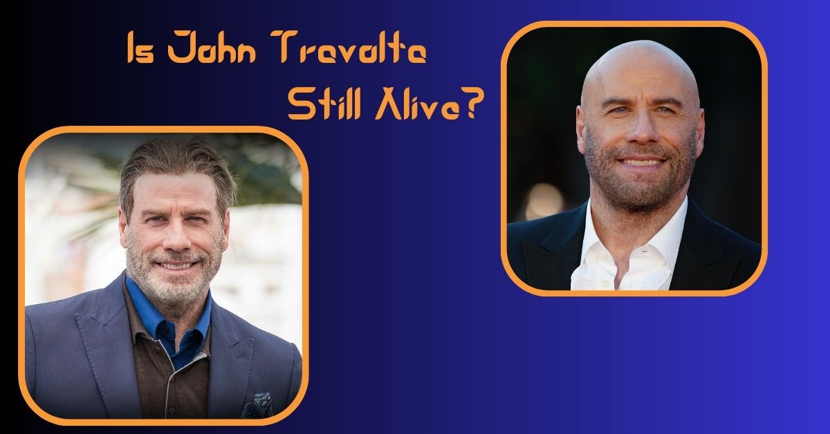Is John Travolta Still Alive 