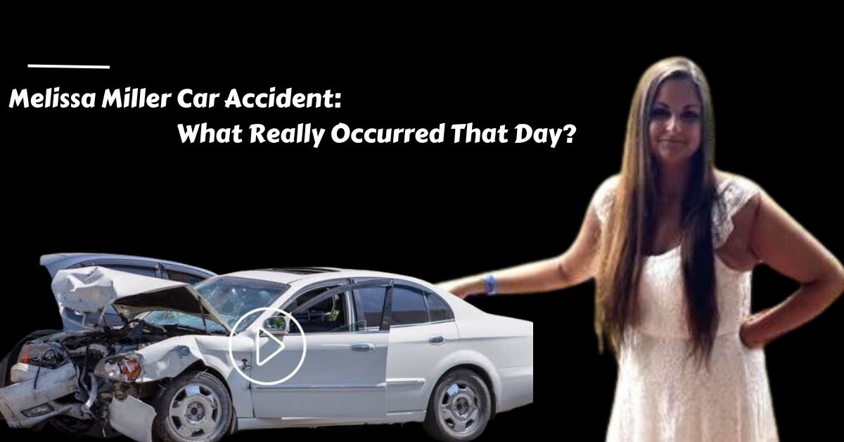 Melissa Miller Car Accident