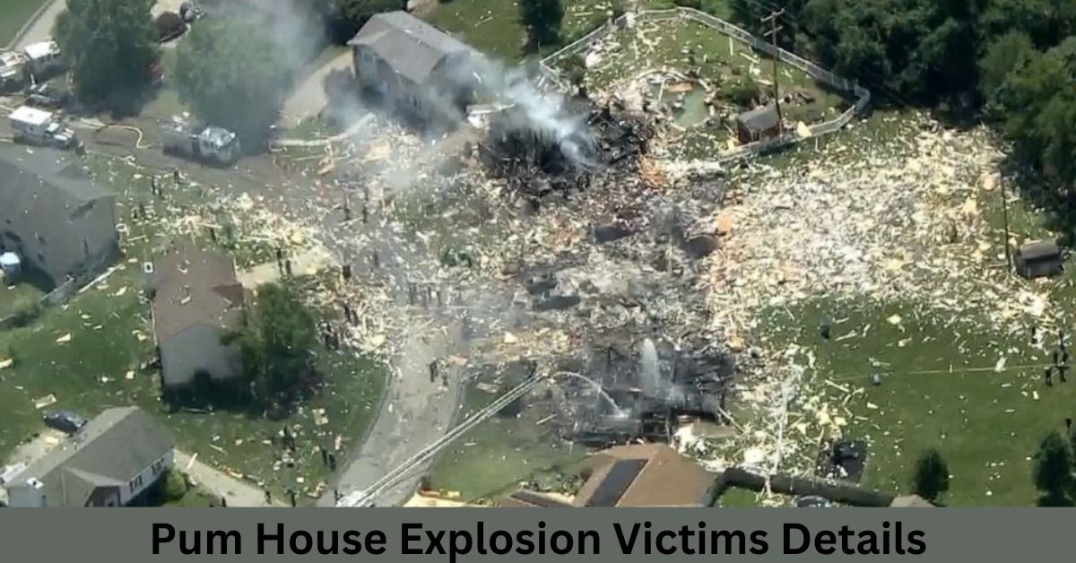 Pum House Explosion Victims Details