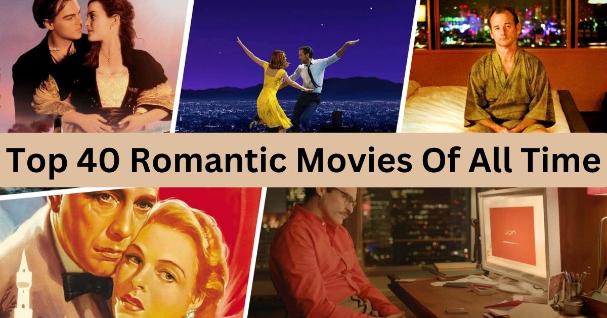 Top 40 Romantic Movies Of All Time