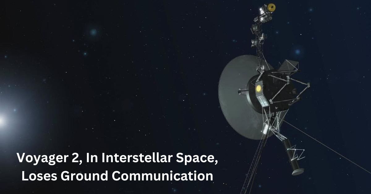 Voyager 2, In Interstellar Space, Loses Ground Communication