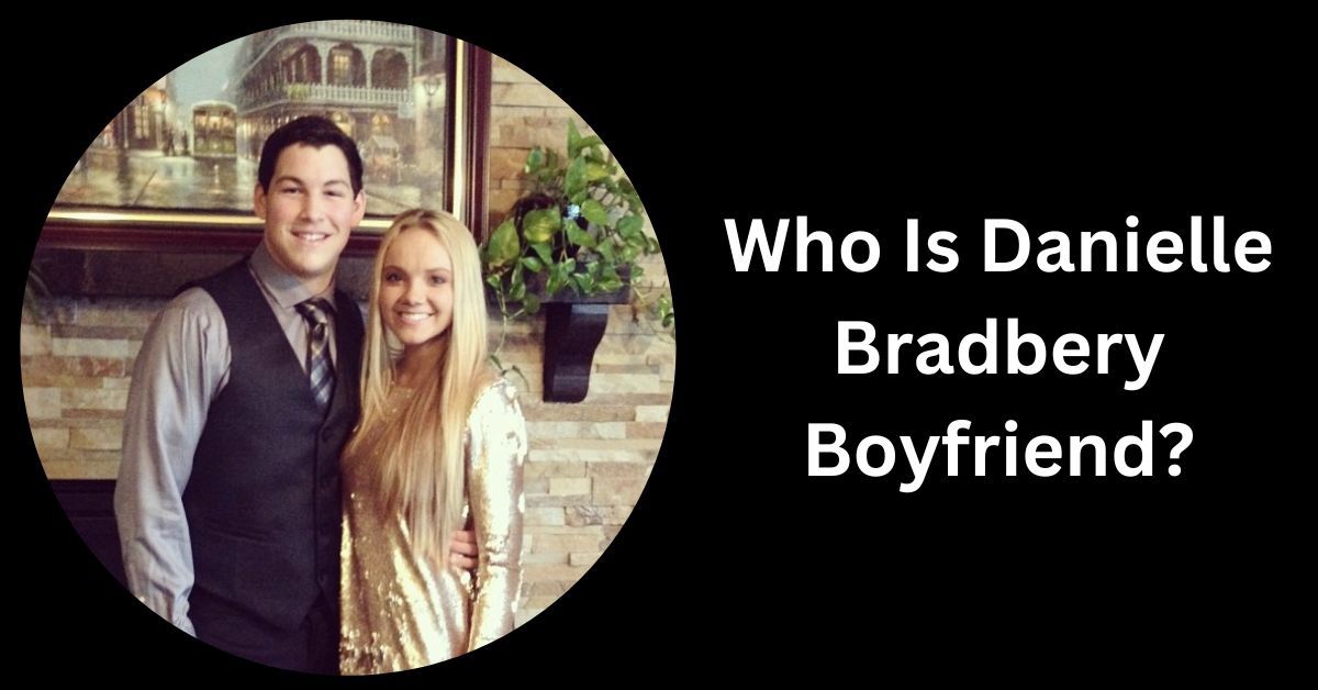 Who Is Danielle Bradbery Boyfriend