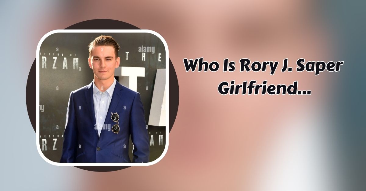 Who Is Rory J. Saper Girlfriend