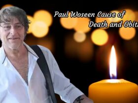 Paul Woseen Cause of Death and Obituary