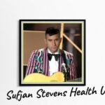 Sufjan Stevens Health Update