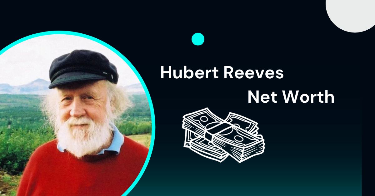 Hubert Reeves Net Worth
