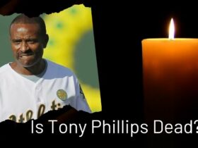 Is Tony Phillips Dead?