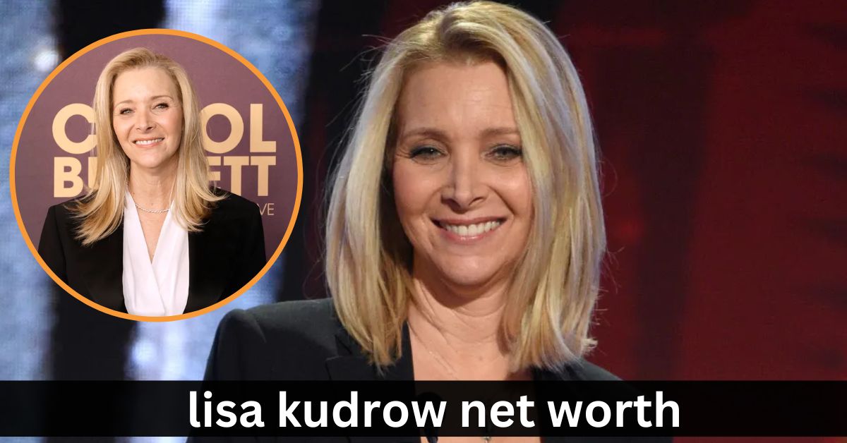 Lisa Kudrow Net Worth