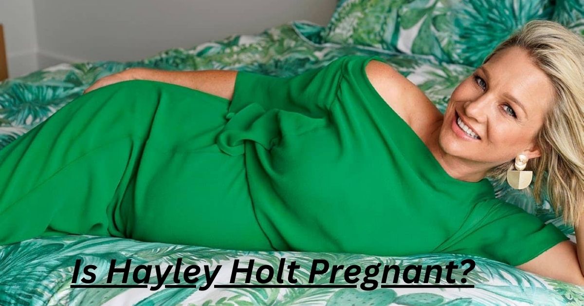 Is Hayley Holt Pregnant?