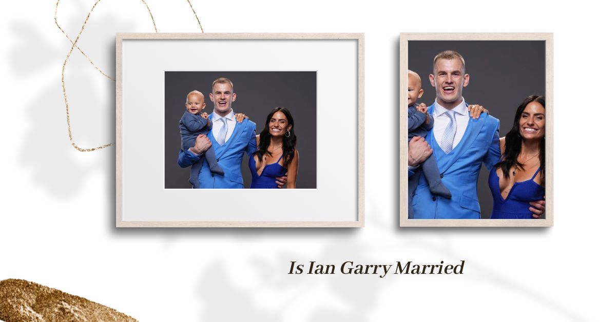 Is Ian Garry Married