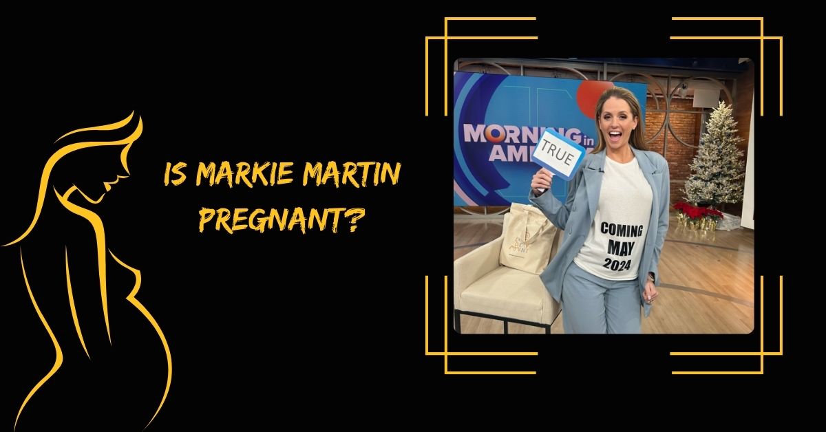 Is Markie Martin Pregnant?