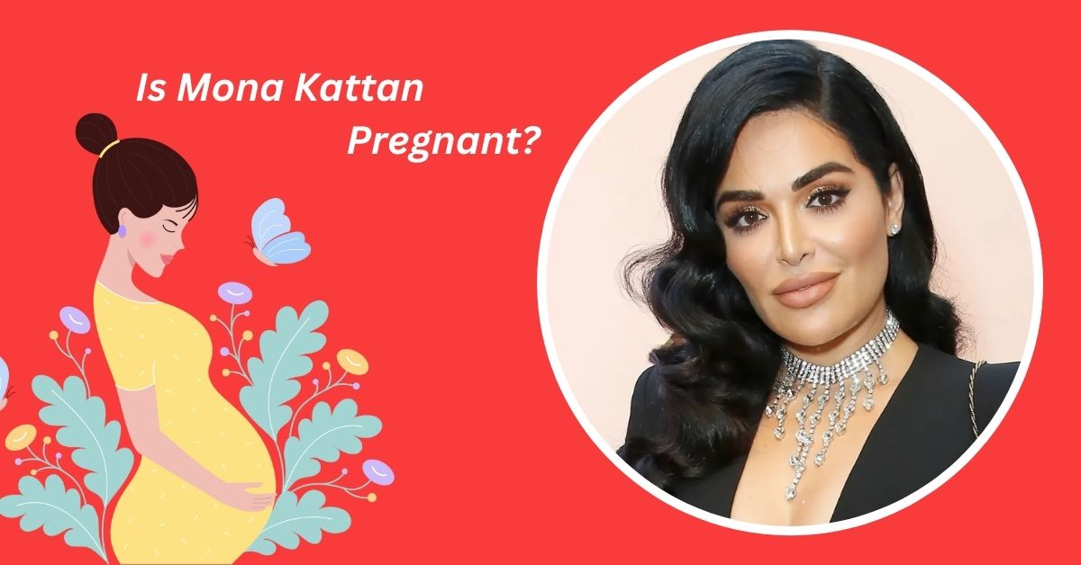 Is Mona Kattan Pregnant?