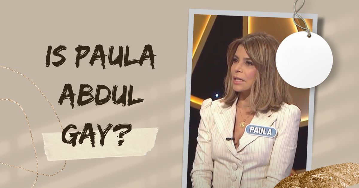 Is Paula Abdul Gay?