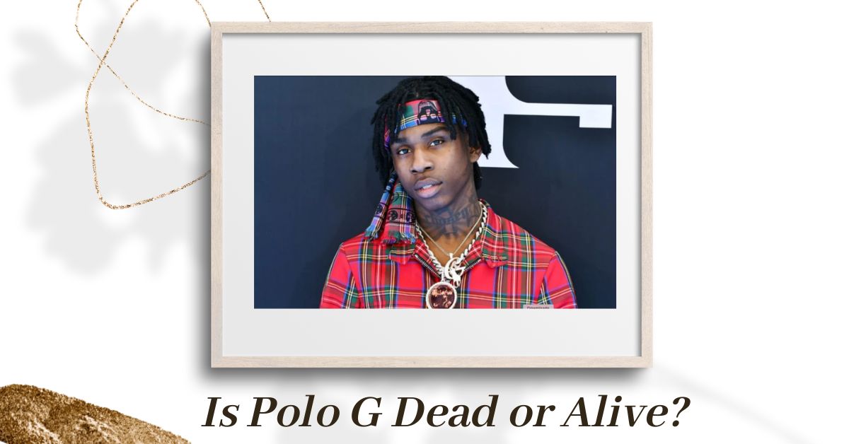 Is Polo G Dead or Alive?