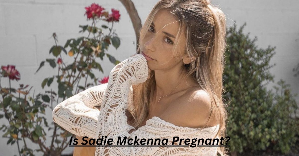 Is Sadie Mckenna Pregnant?
