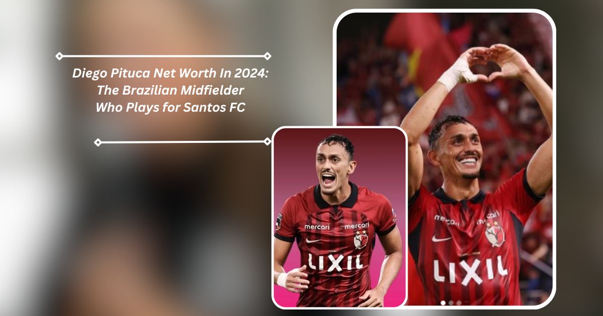 Diego Pituca Net Worth In 2024
