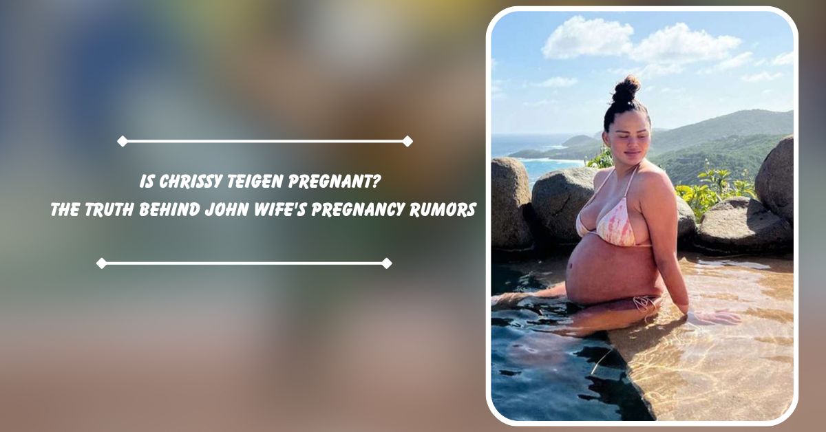 Is Chrissy Teigen Pregnant?
