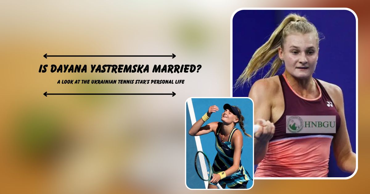 Is Dayana Yastremska Married