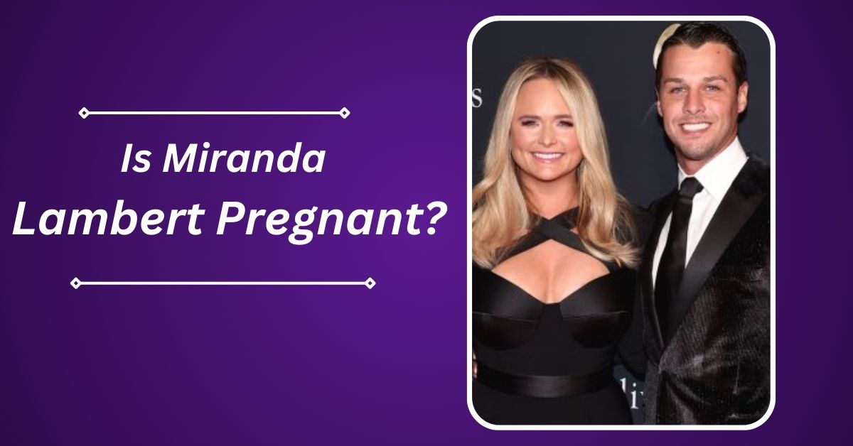 Is Miranda Lambert Pregnant?