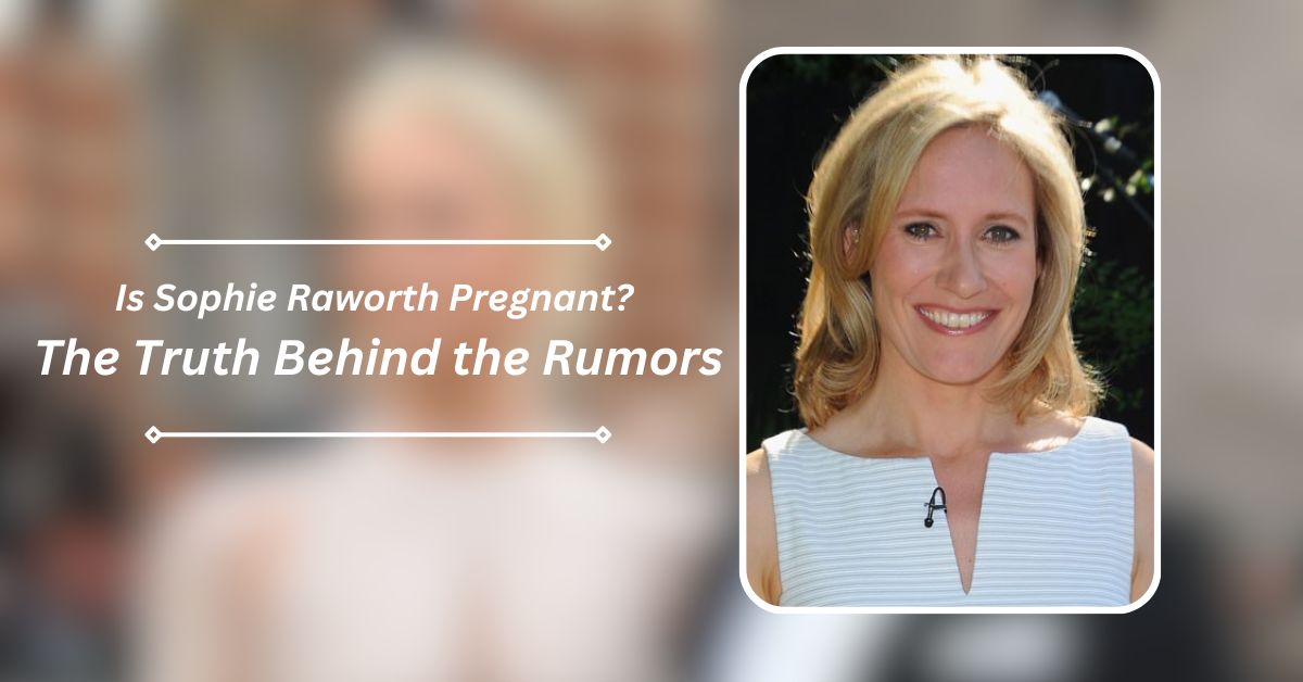 Is Sophie Raworth Pregnant?