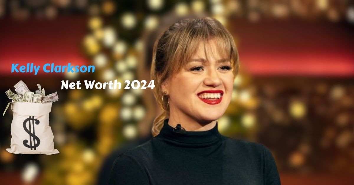 Kelly Clarkson Net Worth 2024