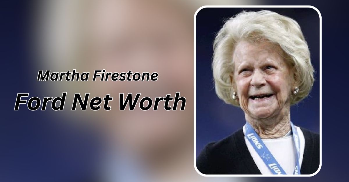 Martha Firestone Ford Net Worth