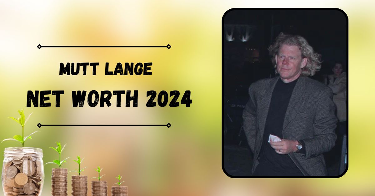 Mutt Lange Net Worth 2024