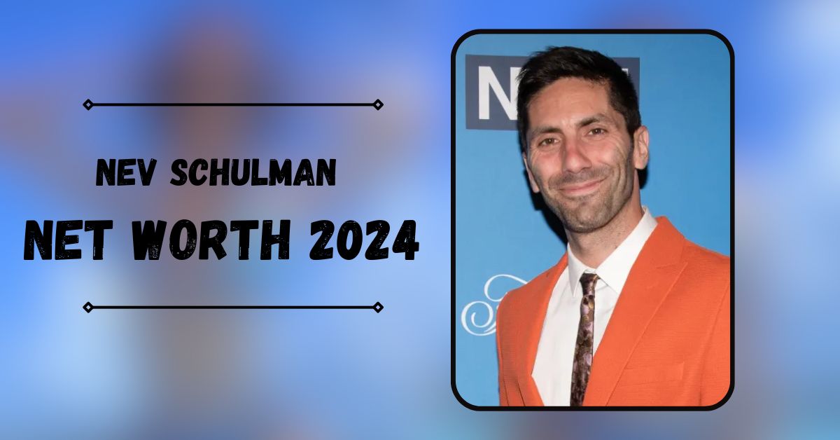 Nev Schulman Net Worth 2024