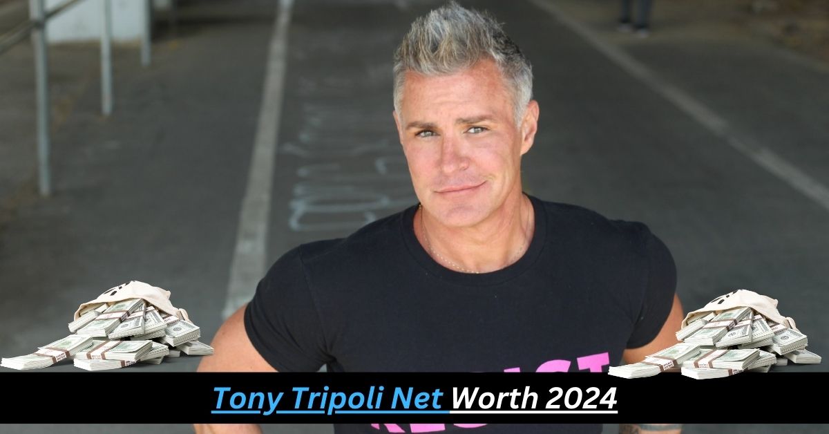 Tony Tripoli Net Worth 2024