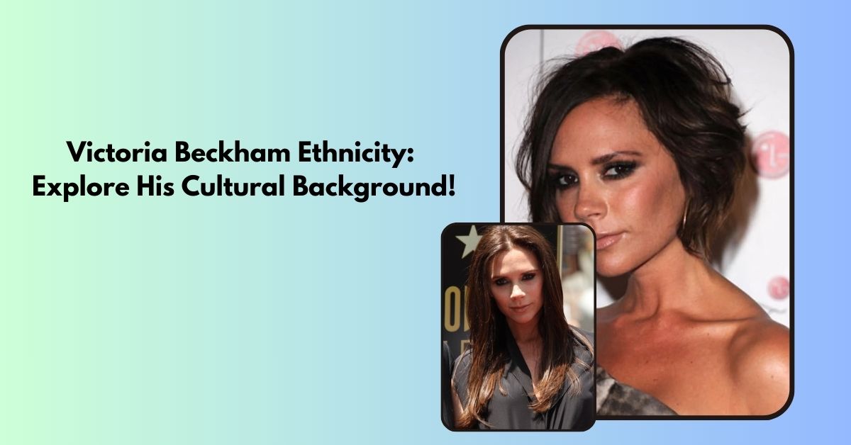Victoria Beckham Ethnicity