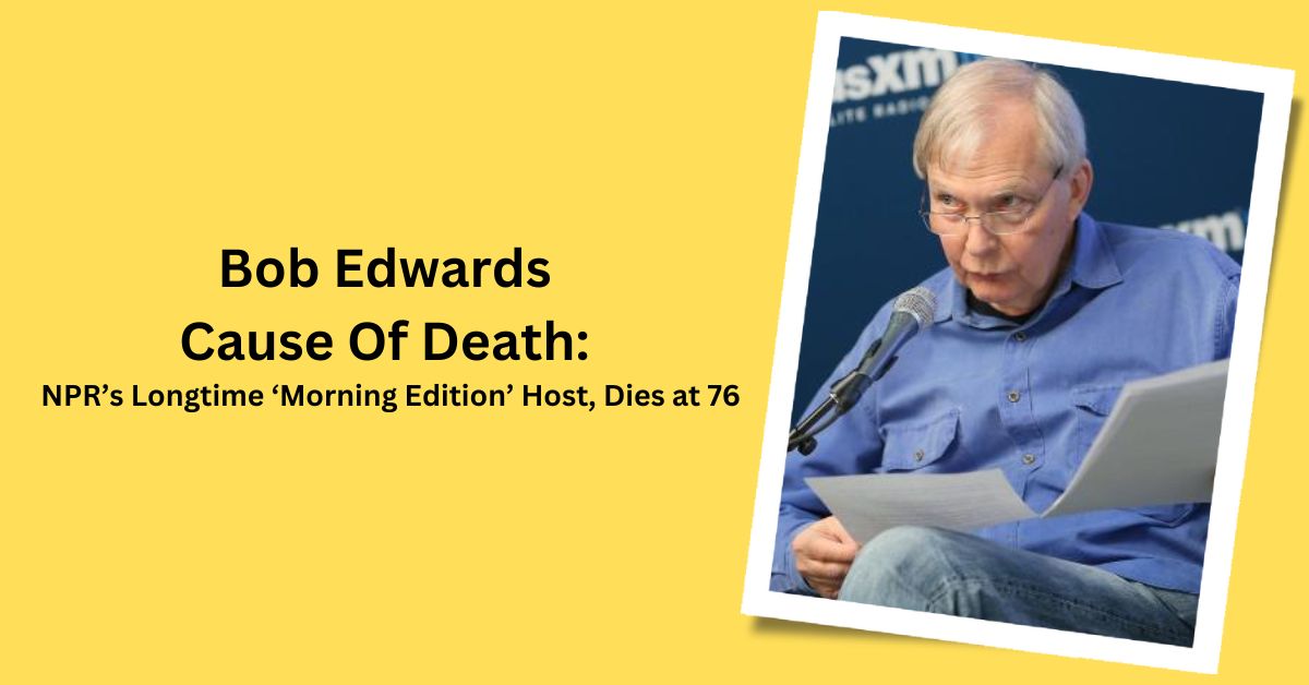 Bob Edwards Cause Of Death