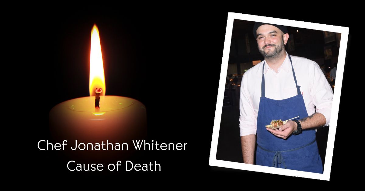 Chef Jonathan Whitener Cause of Death