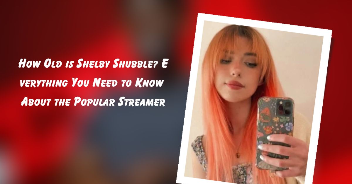 How Old is Shelby Shubble