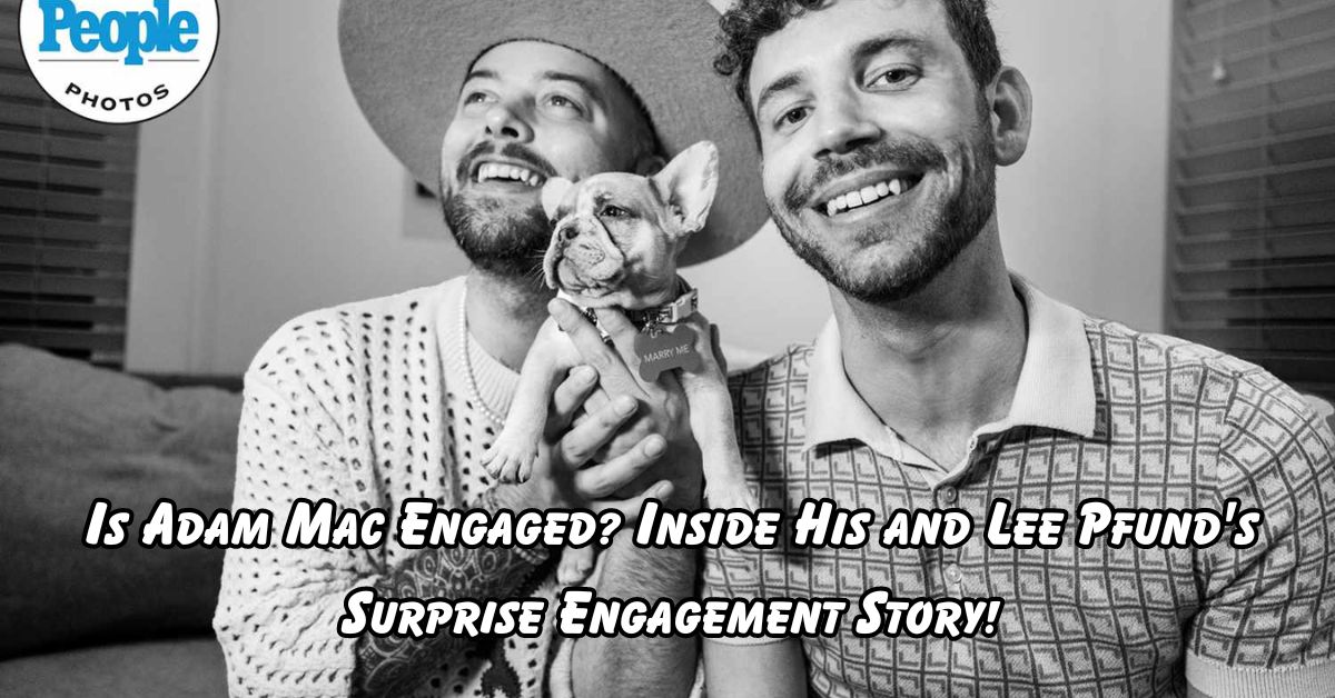 Is Adam Mac Engaged?