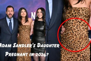 Is Adam Sandler’s Daughter Pregnant in 2024