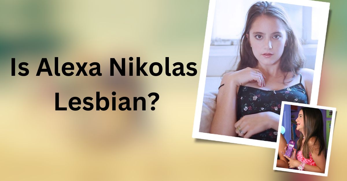 Is Alexa Nikolas Lesbian?