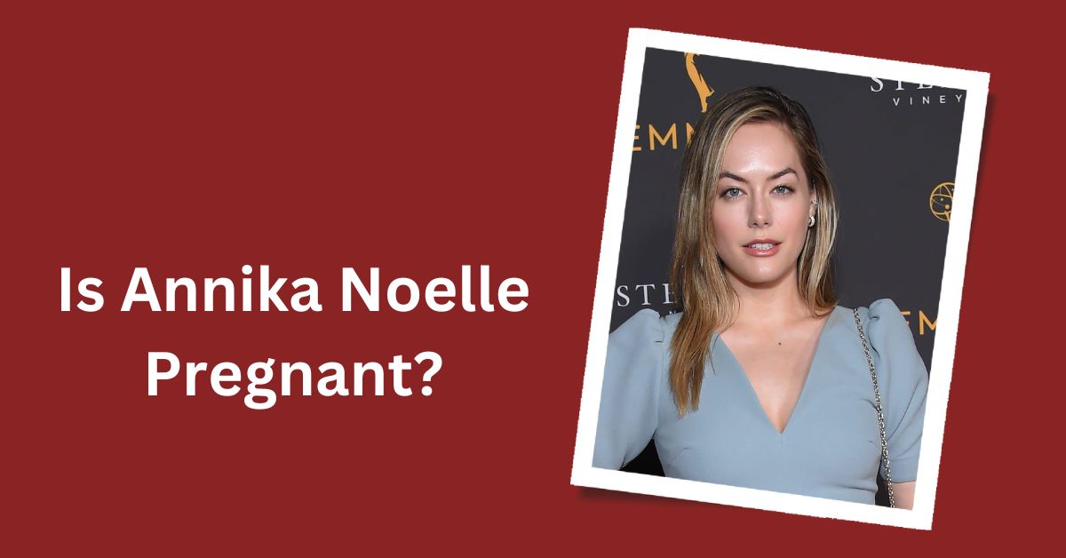 Is Annika Noelle Pregnant?