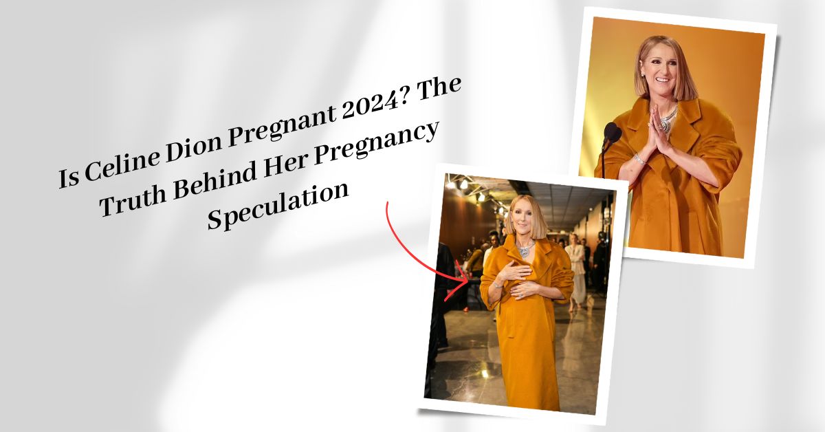 Is Celine Dion Pregnant 2024