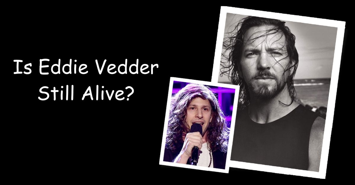 Is Eddie Vedder Still Alive?
