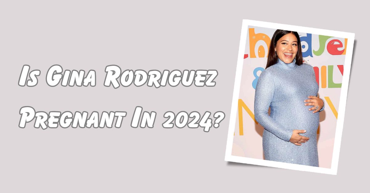 Is Gina Rodriguez Pregnant In 2024?