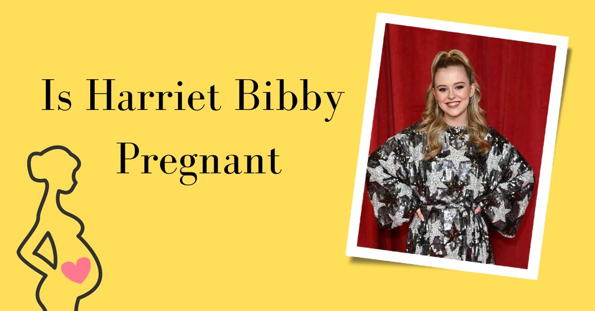 Is Harriet Bibby Pregnant