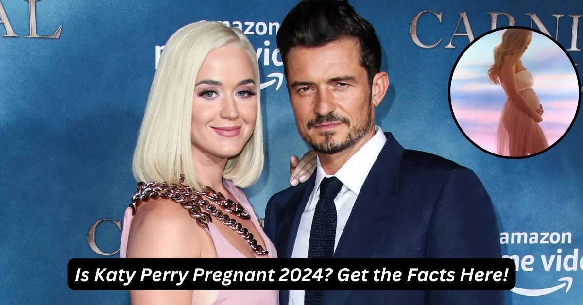 Is Katy Perry Pregnant 2024?