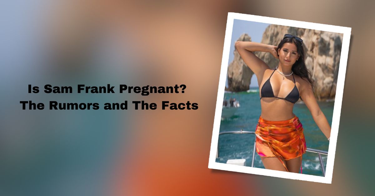 Is Sam Frank Pregnant?