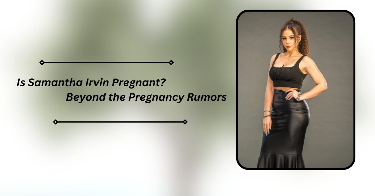 Is Samantha Irvin Pregnant
