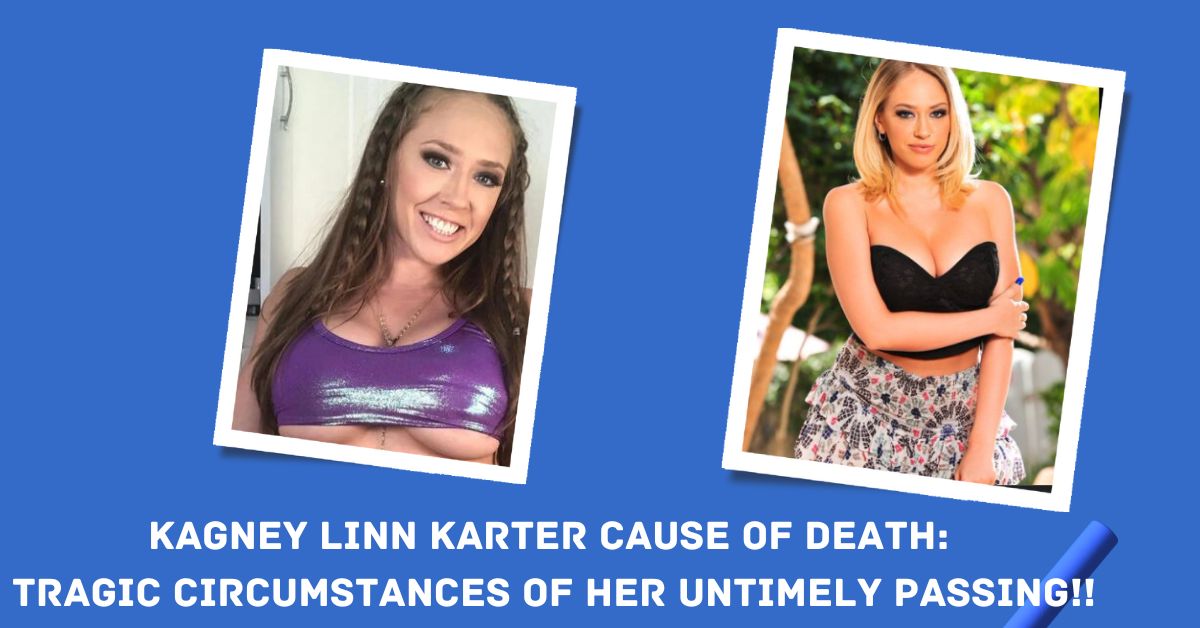 Kagney Linn Karter Cause of Death