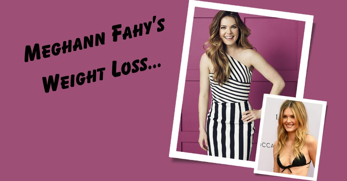 Meghann Fahy’s Weight Loss