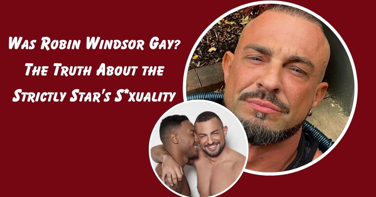 Was Robin Windsor Gay?